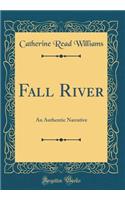 Fall River: An Authentic Narrative (Classic Reprint)