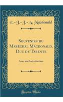 Souvenirs Du MarÃ©chal Macdonald, Duc de Tarente: Avec Une Introduction (Classic Reprint)