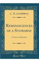 Reminiscences of a Stowaway: A Career of Adventure (Classic Reprint)
