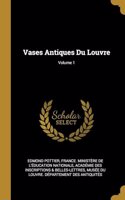 Vases Antiques Du Louvre; Volume 1