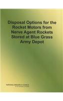 Disposal Options for the Rocket Motors From Nerve Agent Rockets Stored at Blue Grass Army Depot