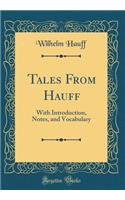 Tales From Hauff: With Introduction, Notes, and Vocabulary (Classic Reprint)