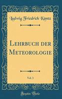 Lehrbuch Der Meteorologie, Vol. 3 (Classic Reprint)