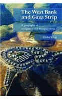 The West Bank and Gaza Strip: A Geography of Occupation and Disengagement