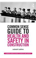 Common Sense Guide to Health and Safety in Construction