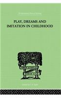 Play, Dreams and Imitation in Childhood