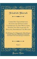 Ueber Den Gegenwärtigen Zustand des Öffentlichen Unterrichts In Den Westlichen Staaten Von Deutschland, In Holland, Frankreich Und Belgien, Vol. 3: Die Beilagen, D. I. Pädagogische Abhandlungen, Gesetze Über Den Öffentlichen Unterricht Und Schul-Un