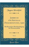 Jahrbuch FÃ¼r Sexuelle Zwischenstufen, 1900, Vol. 2: Mit Besonderer BerÃ¼cksichtigung Der HomosexualitÃ¤t (Classic Reprint): Mit Besonderer BerÃ¼cksichtigung Der HomosexualitÃ¤t (Classic Reprint)