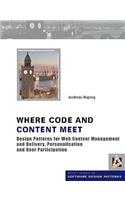 Where Code and Content Meet: Design Patterns for Web Content Management and Delivery, Personalisation and User Participation(Wiley Software Patterns Series)