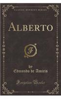 Alberto (Classic Reprint)