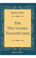 Die Deutschen Volksbücher (Classic Reprint)