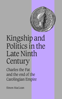 Kingship and Politics in the Late Ninth Century