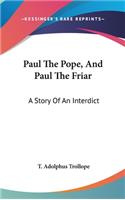 Paul The Pope, And Paul The Friar: A Story Of An Interdict(English)