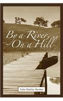 By a River, on a Hill