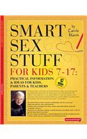 Smart Sex Stuff for Kids 7-17: Practical Information & Ideas for Kids, Parents & Teachers