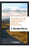 Fragments of the Commentary of Ephrem Syrus Upon the Diatessaron