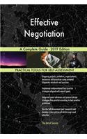 Effective Negotiation A Complete Guide - 2019 Edition