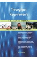 Throughput Requirements A Complete Guide - 2020 Edition