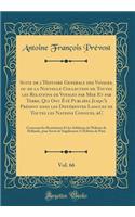 Suite de l'Histoire Generale des Voyages, ou de la Nouvelle Collection de Toutes les Relations de Voyages par Mer Et par Terre, Qui Ont Été Publiées Jusqu'à Présent dans les Différentes Langues de Toutes les Nations Connues, &C, Vol. 66: Contenant