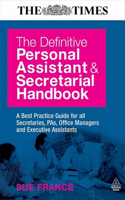 Definitive Personal Assistant & Secretarial Handbook: A Best Practice Guide for all Secretaries, PAs, Office Managers and Executive