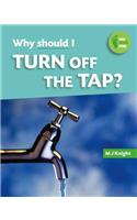 Why Should I Turn off the Tap?