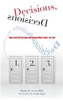 Decisions, Decisions: How to Get Off the Fence and Choose What's Best--For You!