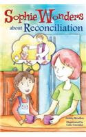 Sophie Wonders about Reconciliation