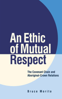 Ethic of Mutual Respect: The Covenant Chain and Aboriginal-Crown Relations