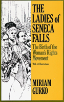 Ladies of Seneca Falls: The Ladies of Seneca Falls: The Birth of the Woman's Rights Movement