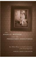 Angelic Mother and the Predatory Seductress