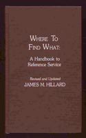 Where to Find What: Handbook to Reference Service