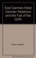 East German-West German Relations and the Fall of the Gdr
