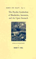 The Psychic Symbolism of Headaches, Insomnia & the Upset Stomach