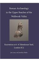 Roman Archaeology in the Upper Reaches of the Walbrook Valley
