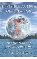 Invisible Agents of Creation