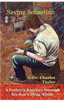 Saving Sebastian, a Father's Journey Through His Son's Drug Abuse