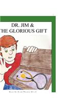 Dr. Jim and the Glorious Gift