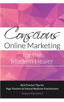 Conscious Online Marketing for the Modern Healer: Best Practice Tips for Yoga Teachers & Natural Medicine Practitioners