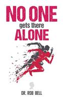 NO ONE Gets There ALONE