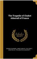 The Tragedie of Chabot Admirall of France