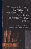Vitamin A Tests on Edmonton Air Personnel and the Basic Lead Precipitate From Urine