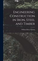 Engineering Construction in Iron, Steel and Timber