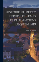 Histoire Du Berry Depuis Les Temps Les Plus Anciens Jusqu'en 1789