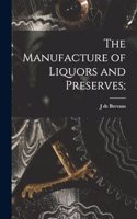 Manufacture of Liquors and Preserves;