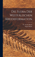 Die Flora der Westfälischen Kreideformation
