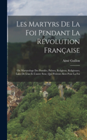 Les Martyrs De La Foi Pendant La Révolution Française