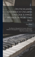 Deutschlands, Österreich-ungarns Und Der Schweiz Musiker In Wort Und Bild; Eine Illustrierte Biographie Der Gesamten Alldeutschen Musikwelt; Herausgegeben Und Bearbeitet Von Ernst Mann, Heinz Voss Und Hans Gerloff