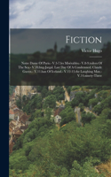 Fiction: Notre Dame Of Paris.- V.3-7.les Misérables.- V.8-9.toilers Of The Sea.- V.10.bug-jargal. Last Day Of A Condemned. Claude Gueux.- V.11.han Of Iceland