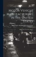 Motor Vehicle Manufacturing in the United States: Some Basic Economic Aspects