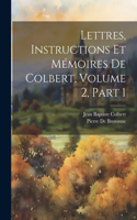 Lettres, Instructions Et Mémoires De Colbert, Volume 2, part 1